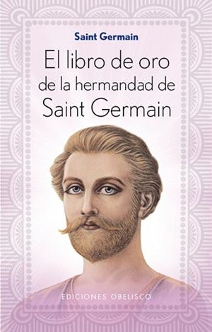 LIBRO DE ORO DE LA HERMANDAD DE SAINT GERMAIN, EL | 9788491110675 | SAINT GERMAIN | Llibreria Aqualata | Comprar llibres en català i castellà online | Comprar llibres Igualada
