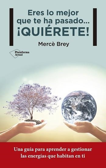 ERES LO MEJOR QUE TE HA PASADO... ¡QUIÉRETE! | 9788416620258 | BREY RODRÍGUEZ, MERCÈ | Llibreria Aqualata | Comprar libros en catalán y castellano online | Comprar libros Igualada