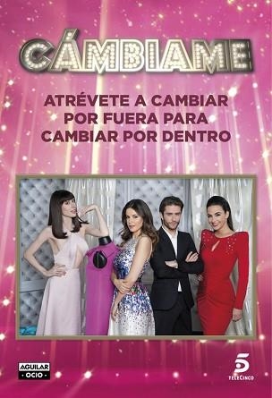 CÁMBIAME. ATRÉVETE A CAMBIAR POR FUERA PARA CAMBIAR POR DENTRO | 9788403514959 | VARIOS AUTORES | Llibreria Aqualata | Comprar libros en catalán y castellano online | Comprar libros Igualada