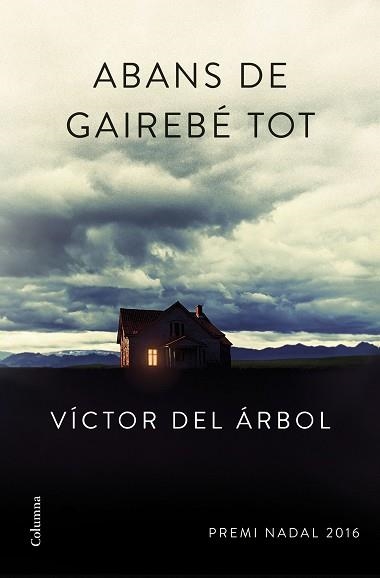 ABANS DE GAIREBÉ TOT (PREMI NADAL 2016) | 9788466420600 | DEL ÁRBOL, VÍCTOR | Llibreria Aqualata | Comprar llibres en català i castellà online | Comprar llibres Igualada