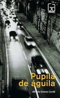 PUPILA DE AGUILA | 9788434827646 | GOMEZ CERDA, ALFREDO | Llibreria Aqualata | Comprar libros en catalán y castellano online | Comprar libros Igualada