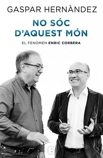 NO SÓC D'AQUEST MÓN, EL FENOMEN ENRIC CORBERA | 9788466656986 | HERNÁNDEZ, GASPAR | Llibreria Aqualata | Comprar libros en catalán y castellano online | Comprar libros Igualada
