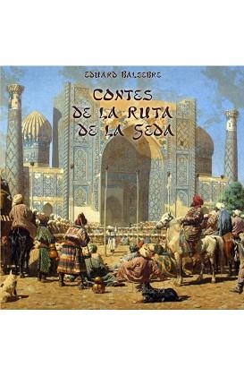 CONTES DE LA RUTA DE LA SEDA | 9788416281558 | BALSEBRE, EDUARD | Llibreria Aqualata | Comprar llibres en català i castellà online | Comprar llibres Igualada
