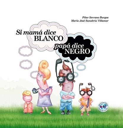 SI MAMÁ DICE BLANCO PAPÁ DICE NEGRO | 9788494144318 | BURGOS SERRANO, PILAR | Llibreria Aqualata | Comprar libros en catalán y castellano online | Comprar libros Igualada