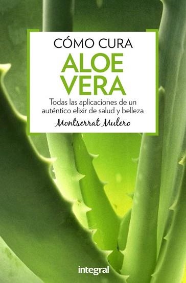CÓMO CURA ALOE VERA | 9788491180357 | MULERO PRUMA, MONTSERRAT | Llibreria Aqualata | Comprar libros en catalán y castellano online | Comprar libros Igualada