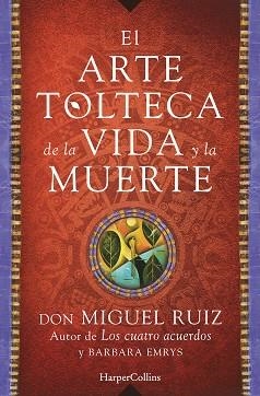 ARTE TOLTECA DE LA VIDA Y LA MUERTE, EL | 9788416502356 | RUIZ, MIGUEL | Llibreria Aqualata | Comprar libros en catalán y castellano online | Comprar libros Igualada
