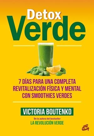 DETOX VERDE : 7 DÍAS PARA UNA COMPLETA REVITALIZACIÓN FÍSICA Y MENTAL CON SMOOTHIES VERDES | 9788484455615 | BOUTENKO, VICTORIA | Llibreria Aqualata | Comprar libros en catalán y castellano online | Comprar libros Igualada