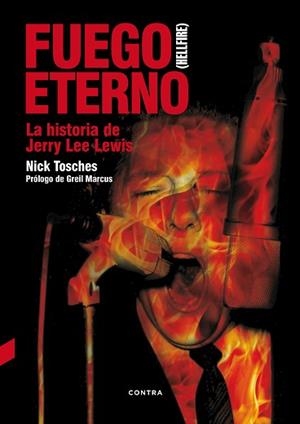 FUEGO ETERNO. LA HISTORIA DE JERRY LEE LEWIS | 9788494403354 | TOSCHES, NICK | Llibreria Aqualata | Comprar libros en catalán y castellano online | Comprar libros Igualada