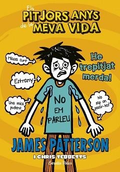 PITJORS ANYS DE LA MEVA VIDA 7, ELS. HE TREPITJAT MERDA | 9788416520534 | PATTERSON, JAMES / TEBBETTS, CHRIS | Llibreria Aqualata | Comprar llibres en català i castellà online | Comprar llibres Igualada