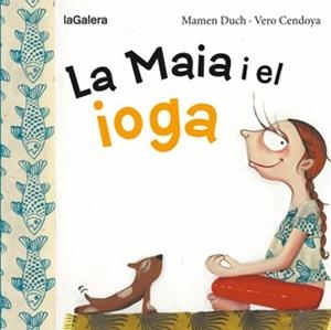 MAIA I EL IOGA, LA | 9788424654467 | DUCH, MAMEN | Llibreria Aqualata | Comprar libros en catalán y castellano online | Comprar libros Igualada