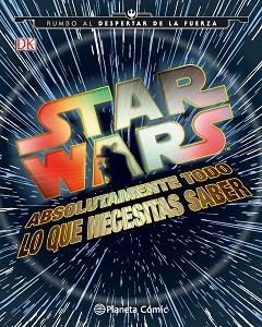 STAR WARS ABSOLUTAMENTE TODO LO QUE NECESITAS SABER | 9788416476985 | VARIOS AUTORES | Llibreria Aqualata | Comprar libros en catalán y castellano online | Comprar libros Igualada