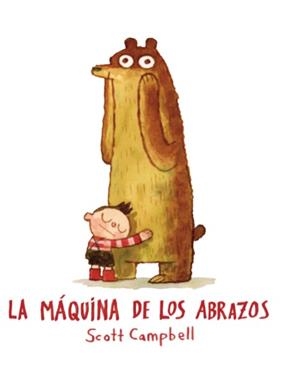 MÁQUINA DE LOS ABRAZOS, LA | 9788416394180 | CAMPBELL, SCOTT | Llibreria Aqualata | Comprar libros en catalán y castellano online | Comprar libros Igualada