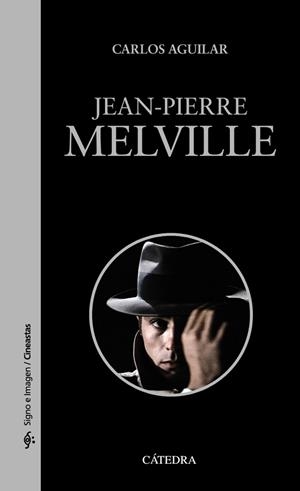 JEAN-PIERRE MELVILLE | 9788437634906 | AGUILAR GUTIÉRREZ, CARLOS | Llibreria Aqualata | Comprar libros en catalán y castellano online | Comprar libros Igualada