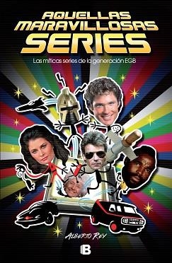 AQUELLAS MARAVILLOSAS SERIES. LAS MÍTICAS SERIES DE LA GENERACIÓN EGB | 9788466658638 | REY, ALBERTO | Llibreria Aqualata | Comprar libros en catalán y castellano online | Comprar libros Igualada