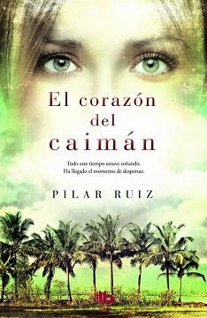 CORAZÓN DEL CAIMÁN, EL | 9788490701904 | RUIZ, PILAR | Llibreria Aqualata | Comprar libros en catalán y castellano online | Comprar libros Igualada