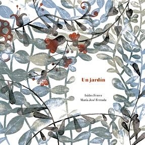UN JARDÍN | 9788494407680 | FERRADA LEFENDI, MARÍA JOSÉ / FERRER SORIA, ISIDRO | Llibreria Aqualata | Comprar llibres en català i castellà online | Comprar llibres Igualada