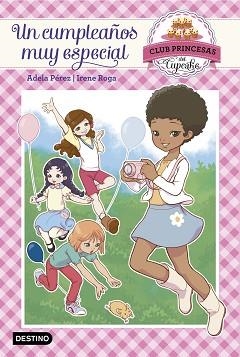 CLUB PRINCESAS DEL CUPCAKE 2. UN CUMPLEAÑOS MUY ESPECIAL | 9788408149972 | PÉREZ LLADÓ, ADELA | Llibreria Aqualata | Comprar libros en catalán y castellano online | Comprar libros Igualada