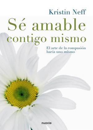 SÉ AMABLE CONTIGO MISMO | 9788449331985 | NEFF, KRISTIN | Llibreria Aqualata | Comprar libros en catalán y castellano online | Comprar libros Igualada