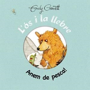 L'ÓS I LA LLEBRE - ANEM DE PESCA! | 9788416117765 | GRAVETT, EMILY | Llibreria Aqualata | Comprar libros en catalán y castellano online | Comprar libros Igualada