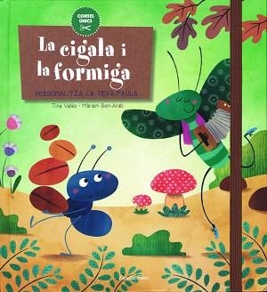 CIGALA I LA FORMIGA, LA (PERSONALITZA LA TEVA FAULA) | 9788416519644 | VALLÈS, TINA / BEN-ARAB, MÀRIAM | Llibreria Aqualata | Comprar libros en catalán y castellano online | Comprar libros Igualada