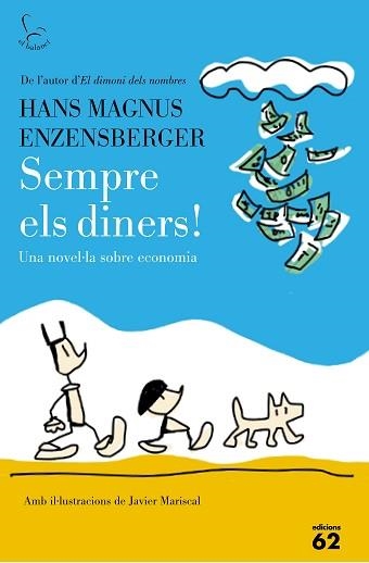 SEMPRE ELS DINERS !. UNA NOVEL·LA SOBRE ECONOMIA | 9788429774917 | ENZENSBERGER, HANS MAGNUS | Llibreria Aqualata | Comprar libros en catalán y castellano online | Comprar libros Igualada