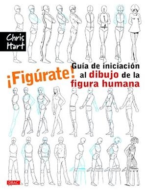 FIGÚRATE! GUÍA DE INICIACIÓN AL DIBUJO DE LA FIGURA HUMANA | 9788498745115 | HART, CHRISTOPHER | Llibreria Aqualata | Comprar libros en catalán y castellano online | Comprar libros Igualada