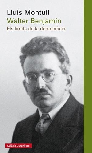 WALTER BENJAMIN. ELS LÍMITS DE LA DEMOCRÀCIA | 9788416495696 | MONTULL, LLUÍS | Llibreria Aqualata | Comprar libros en catalán y castellano online | Comprar libros Igualada
