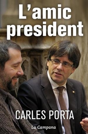 AMIC PRESIDENT, L' | 9788416457236 | PORTA, CARLES | Llibreria Aqualata | Comprar libros en catalán y castellano online | Comprar libros Igualada
