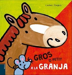 GROS O PETIT A LA GRANJA | 9788447930494 | SLEGERS, LIESBET | Llibreria Aqualata | Comprar llibres en català i castellà online | Comprar llibres Igualada
