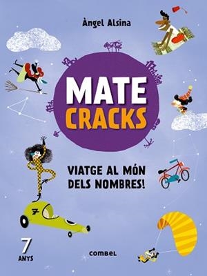 MATECRACKS VIATGE AL MÓN DELS NOMBRES! 7 ANYS | 9788491010937 | ALSINA, ÀNGEL | Llibreria Aqualata | Comprar llibres en català i castellà online | Comprar llibres Igualada