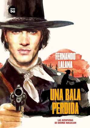 AVENTURAS DE GEORGE MACALLAN, LAS. UNA BALA PERDIDA | 9788483433744 | LALANA, FERNANDO | Llibreria Aqualata | Comprar libros en catalán y castellano online | Comprar libros Igualada