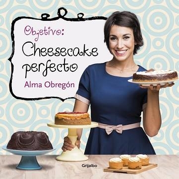OBJETIVO: CHEESECAKE PERFECTO | 9788416449200 | OBREGON, ALMA | Llibreria Aqualata | Comprar libros en catalán y castellano online | Comprar libros Igualada