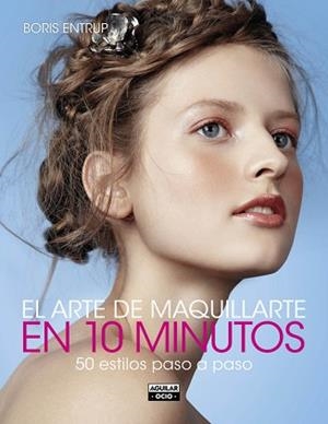 ARTE DE MAQUILLARTE EN 10 MINUTOS, EL | 9788403514690 | ENTRUP, BORIS | Llibreria Aqualata | Comprar libros en catalán y castellano online | Comprar libros Igualada