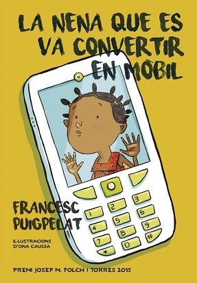 NENA QUE ES VA CONVERTIR EN MÒBIL, LA | 9788424657840 | PUIGPELAT, FRANCESC | Llibreria Aqualata | Comprar libros en catalán y castellano online | Comprar libros Igualada