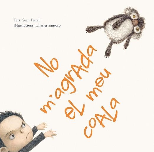 NO M'AGRADA EL MEU COALA | 9788416117826 | FERRELL, SEAN / SANTOSO, CHARLES | Llibreria Aqualata | Comprar llibres en català i castellà online | Comprar llibres Igualada