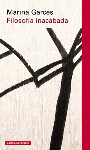 FILOSOFÍA INACABADA | 9788416252794 | GARCÉS, MARINA | Llibreria Aqualata | Comprar libros en catalán y castellano online | Comprar libros Igualada