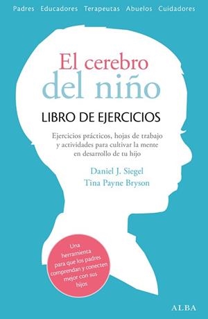 CEREBRO DEL NIÑO, EL. LIBRO DE EJERCICIOS | 9788490651780 | SIEGEL, DANIEL J. / PAYNE BRYSON, TINA | Llibreria Aqualata | Comprar libros en catalán y castellano online | Comprar libros Igualada