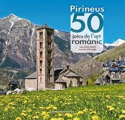 PIRINEUS: 50 JOIES DE L'ART ROMÀNIC | 9788490344088 | CARTAÑÁ MANTILLA, CARLES | Llibreria Aqualata | Comprar libros en catalán y castellano online | Comprar libros Igualada