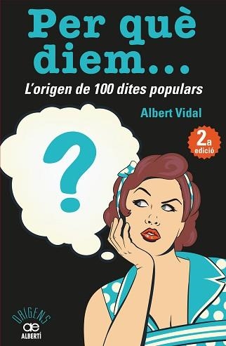PER QUÈ DIEM? L'ORIGEN DE 100 DITES POPULARS | 9788472461536 | VIDAL GARCÍA, ALBERT | Llibreria Aqualata | Comprar llibres en català i castellà online | Comprar llibres Igualada