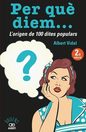 PER QUÈ DIEM? L'ORIGEN DE 100 DITES POPULARS | 9788472461536 | VIDAL GARCÍA, ALBERT | Llibreria Aqualata | Comprar libros en catalán y castellano online | Comprar libros Igualada
