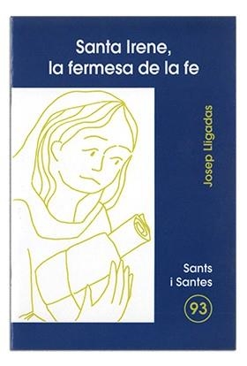 SANTA IRENE, LA FERMESA DE LA FE | 9788474679809 | LLIGADAS VENDRELL, JOSEP | Llibreria Aqualata | Comprar llibres en català i castellà online | Comprar llibres Igualada