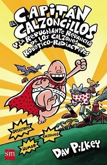 CAPITÁN CALZONCILLOS Y LA REPUGNANTE REVANCHA DE LOS CALZONES ROBÓTICOS-RADIACTIVOS | 9788467571318 | PILKEY, DAV | Llibreria Aqualata | Comprar libros en catalán y castellano online | Comprar libros Igualada