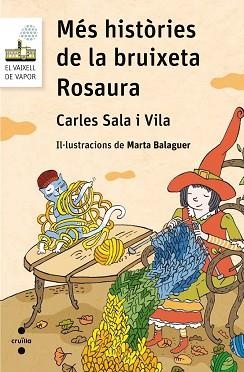 MÉS HISTORIES DE LA BRUIXETA ROSAURA (VAIXELL DE VAPOR BLANC 102) | 9788466139830 | SALA I VILA, CARLES | Llibreria Aqualata | Comprar libros en catalán y castellano online | Comprar libros Igualada