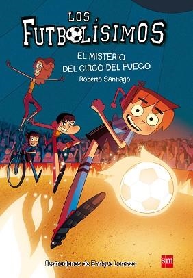 FUTBOLÍSIMOS 8.  EL MISTERIO DEL CIRCO DEL FUEGO | 9788467584967 | SANTIAGO, ROBERTO | Llibreria Aqualata | Comprar llibres en català i castellà online | Comprar llibres Igualada