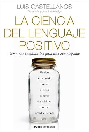 CIENCIA DEL LENGUAJE POSITIVO, LA | 9788449331954 | CASTELLANOS, LUIS / YOLDI, DIANA / HIDALGO, JOSÉ LUIS | Llibreria Aqualata | Comprar libros en catalán y castellano online | Comprar libros Igualada