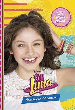 SOY LUNA. EL PRINCIPIO DEL VERANO | 9788499517742 | DISNEY | Llibreria Aqualata | Comprar libros en catalán y castellano online | Comprar libros Igualada
