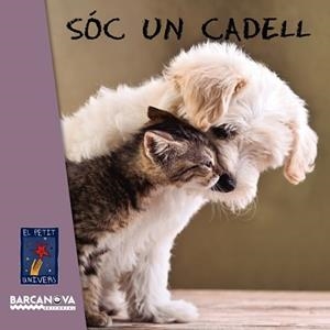 SÓC UN CADELL (EL PETIT UNIVERS) | 9788448938734 | Llibreria Aqualata | Comprar libros en catalán y castellano online | Comprar libros Igualada