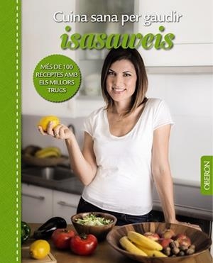 CUINA SANA PER GAUDIR. ISASAWEIS | 9788441537965 | LLANO PAHINO, ISABEL | Llibreria Aqualata | Comprar llibres en català i castellà online | Comprar llibres Igualada