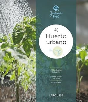 HUERTO URBANO | 9788416368914 | LAROUSSE EDITORIAL | Llibreria Aqualata | Comprar llibres en català i castellà online | Comprar llibres Igualada
