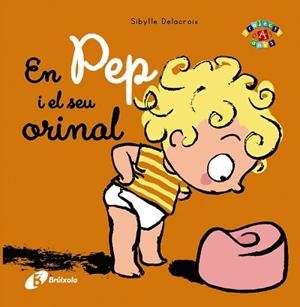EN PEP I EL SEU ORINAL | 9788499066769 | DELACROIX, SIBYLLE | Llibreria Aqualata | Comprar libros en catalán y castellano online | Comprar libros Igualada
